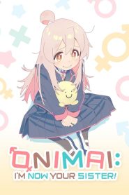 ONIMAI: I’m Now Your Sister!