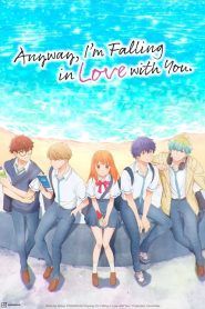 Anyway, I’m Falling in Love with You.